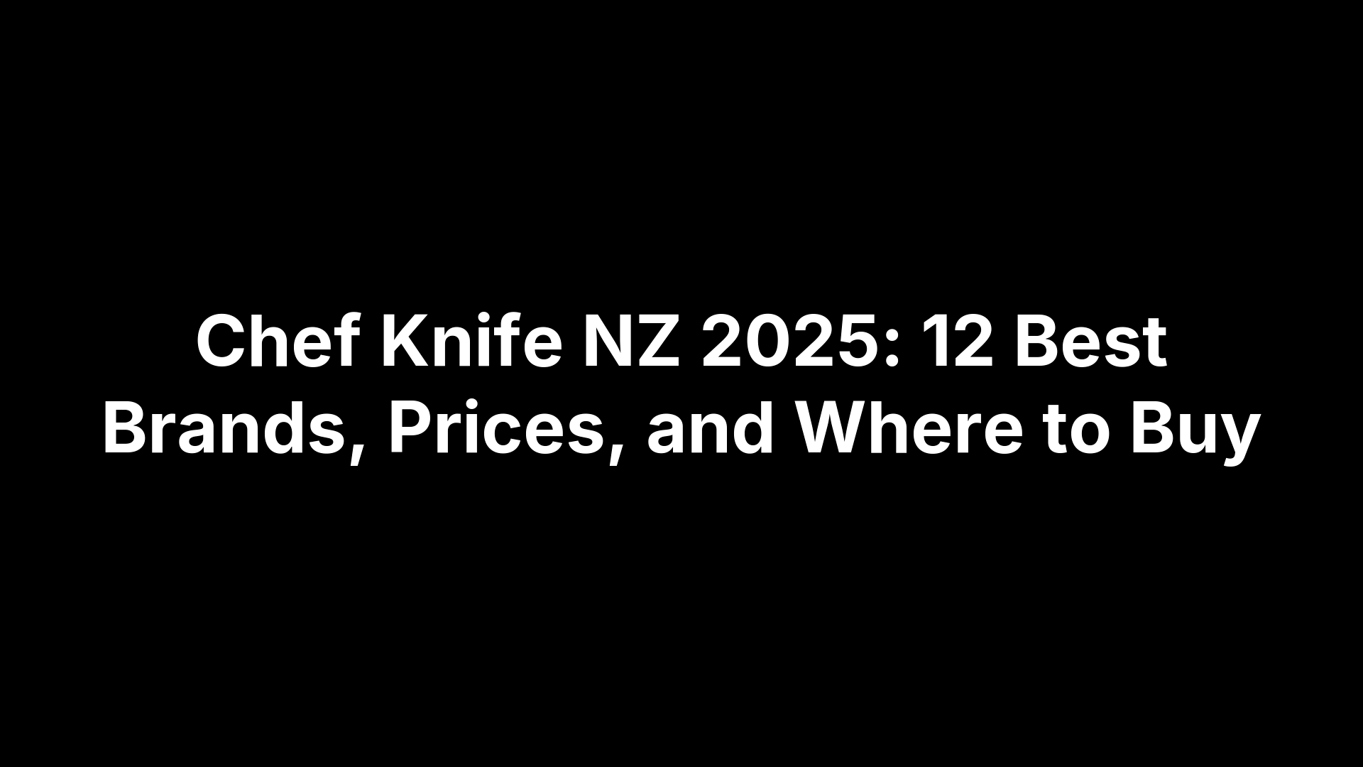 Chef Knife NZ 2025: 12 Best Brands, Prices, and Where to Buy