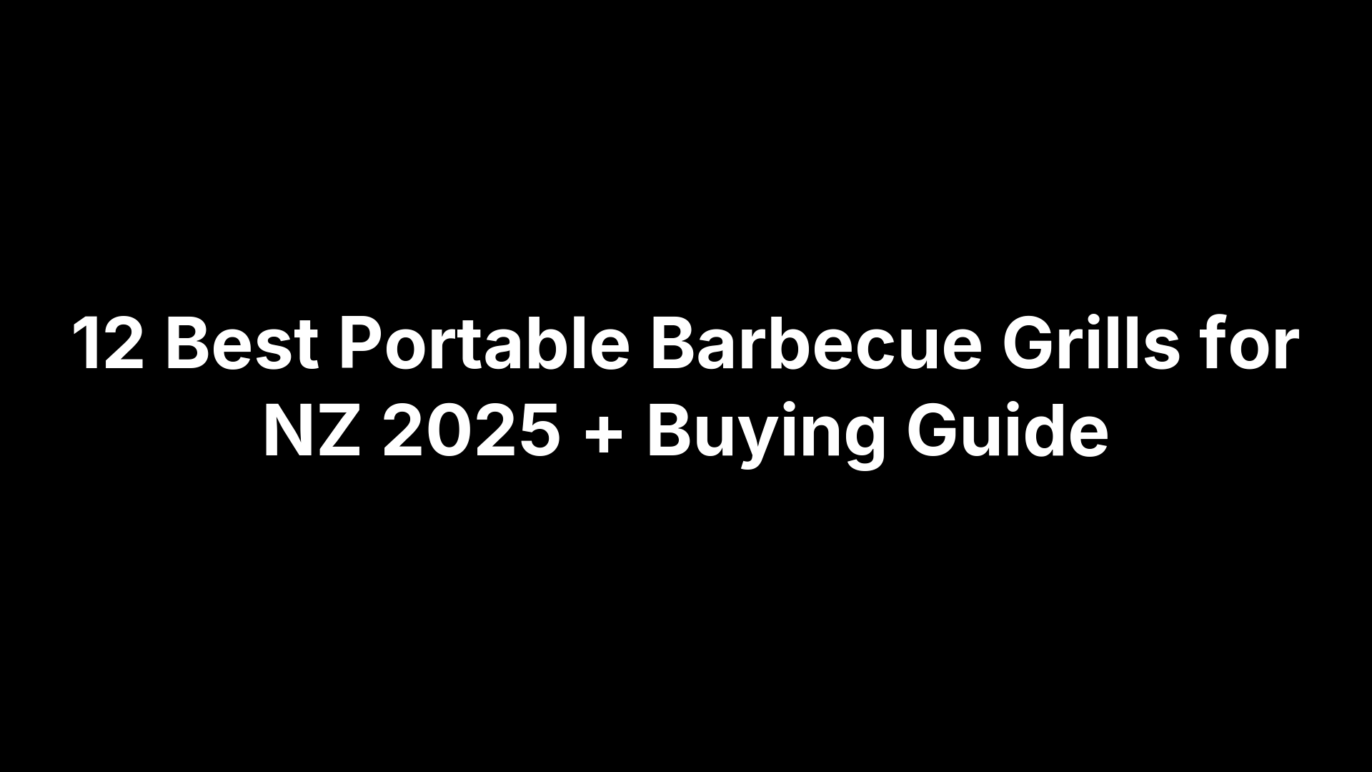 12 Best Portable Barbecue Grills for NZ 2025 + Buying Guide