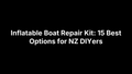 Inflatable Boat Repair Kit: 15 Best Options for NZ DIYers