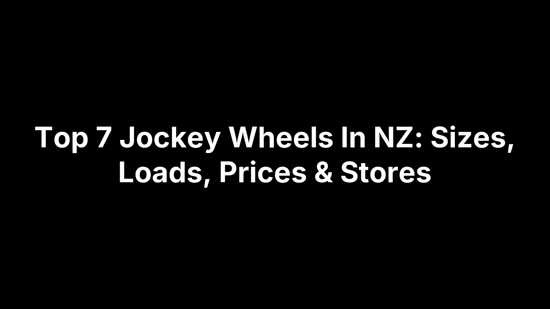 Top 7 Jockey Wheels In NZ: Sizes, Loads, Prices & Stores