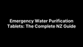 Emergency Water Purification Tablets: The Complete NZ Guide