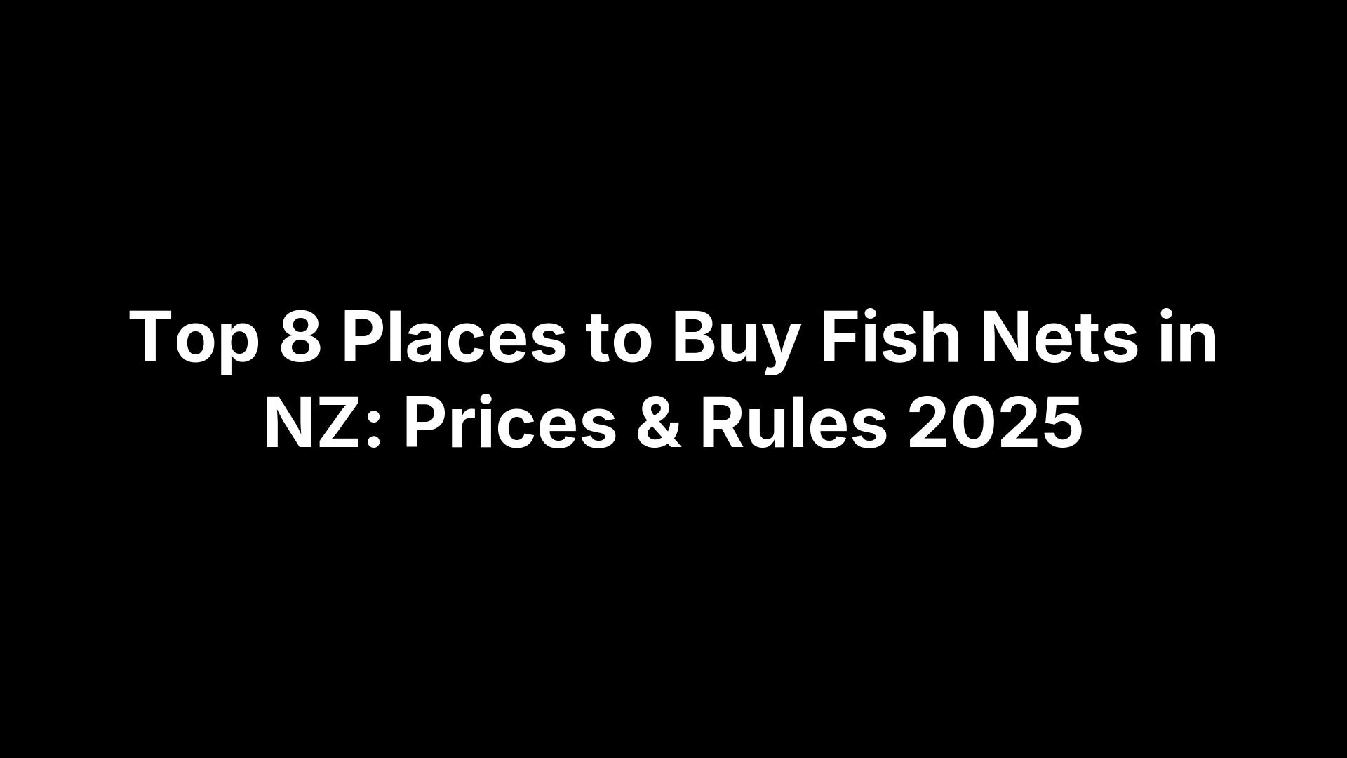 Top 8 Places to Buy Fish Nets in NZ: Prices & Rules 2025
