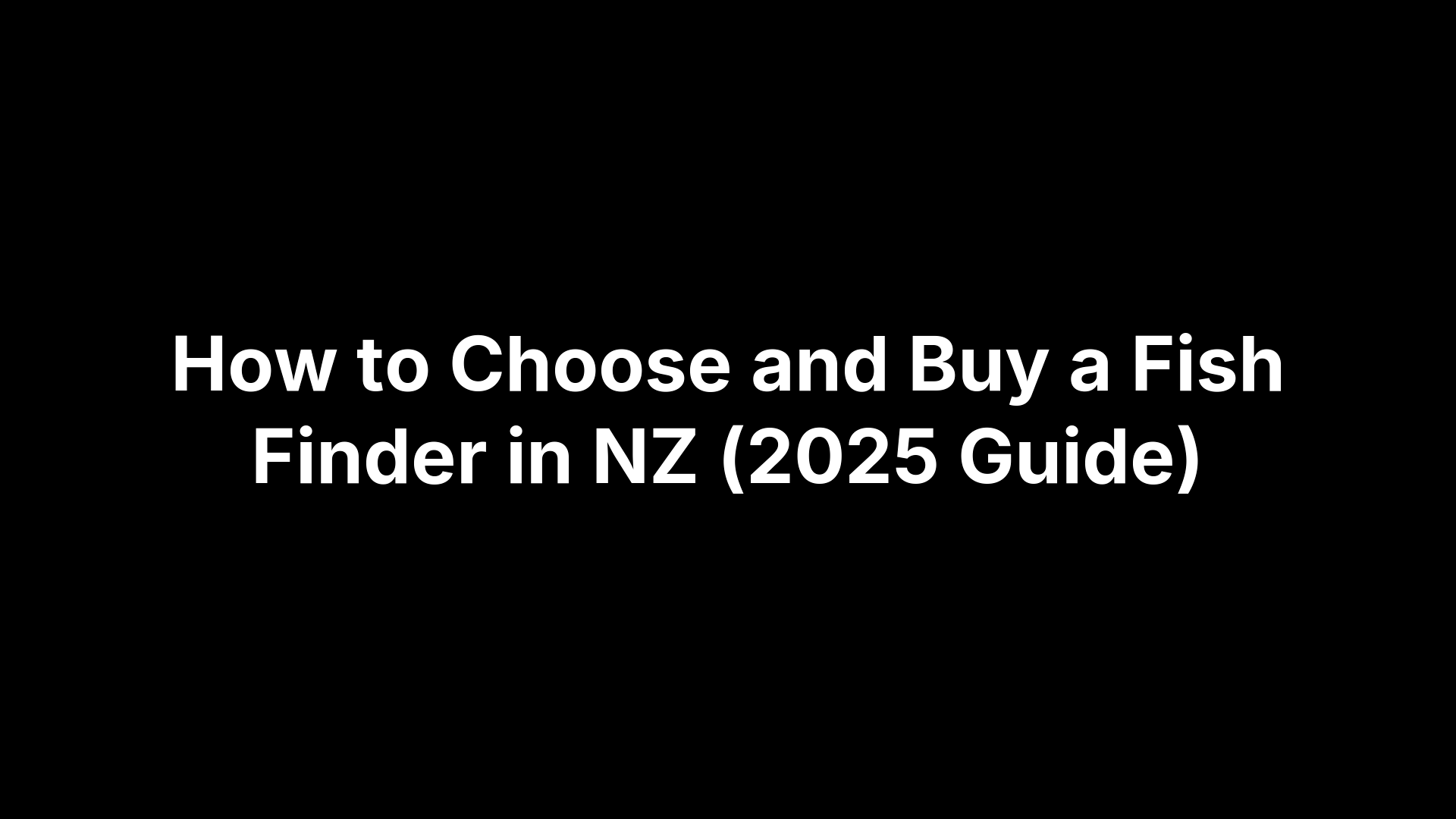 How to Choose and Buy a Fish Finder in NZ (2025 Guide)