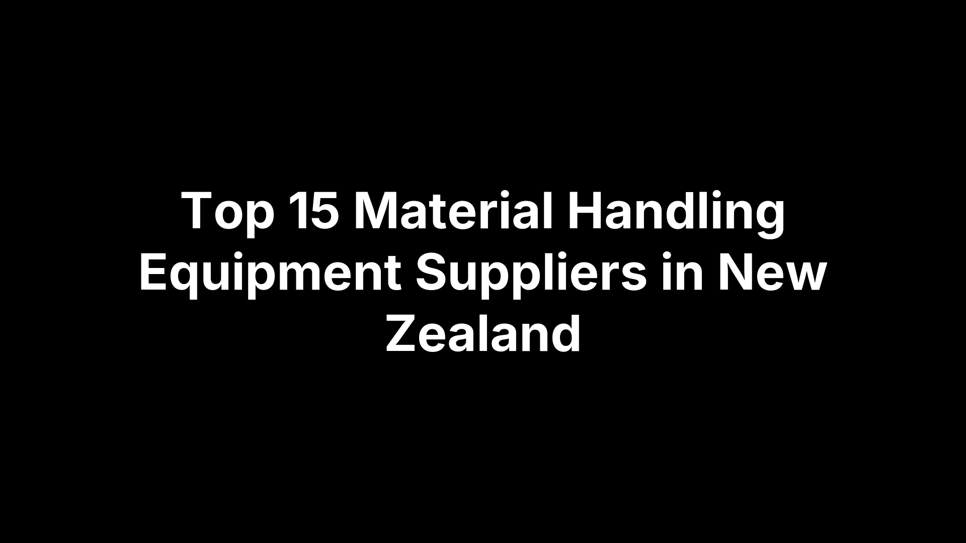 Top 15 Material Handling Equipment Suppliers in New Zealand