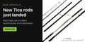 New Tica rods just landed