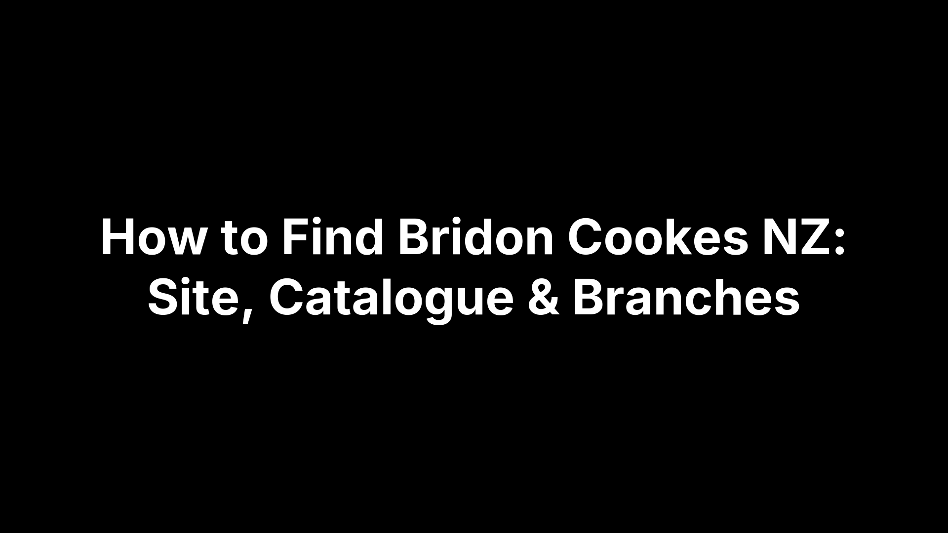 How to Find Bridon Cookes NZ: Site, Catalogue & Branches