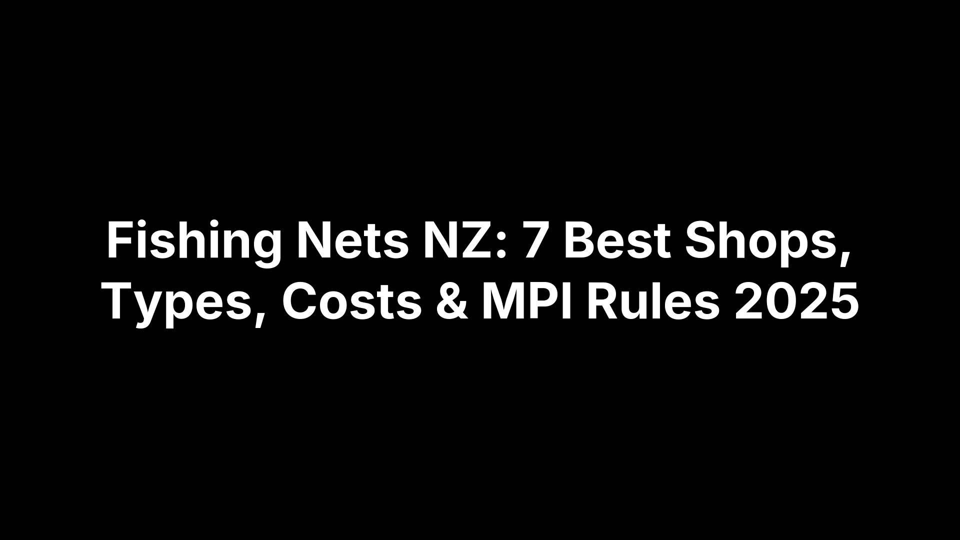 Fishing Nets NZ: 7 Best Shops, Types, Costs & MPI Rules 2025