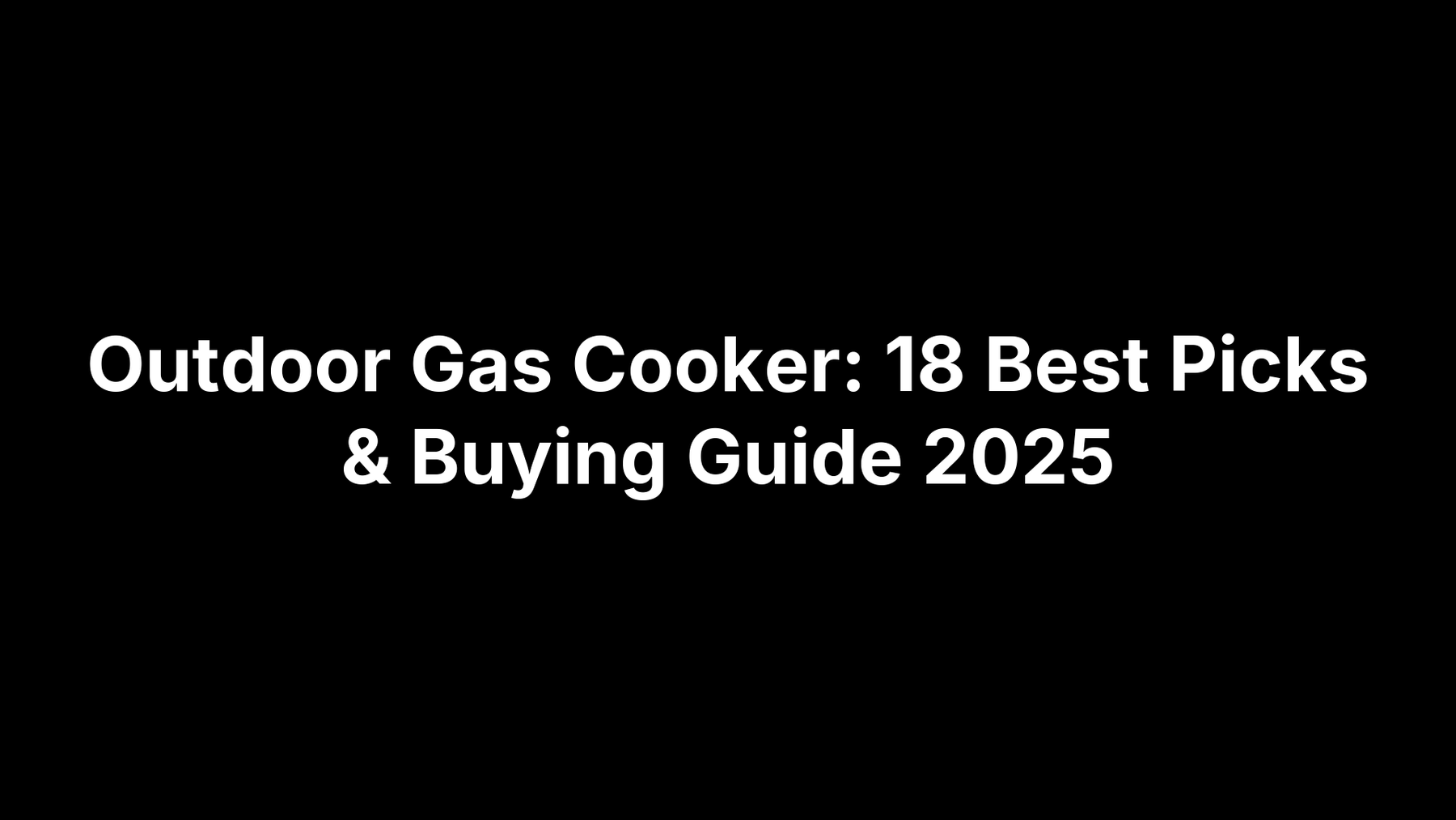 Outdoor Gas Cooker: 18 Best Picks & Buying Guide 2025