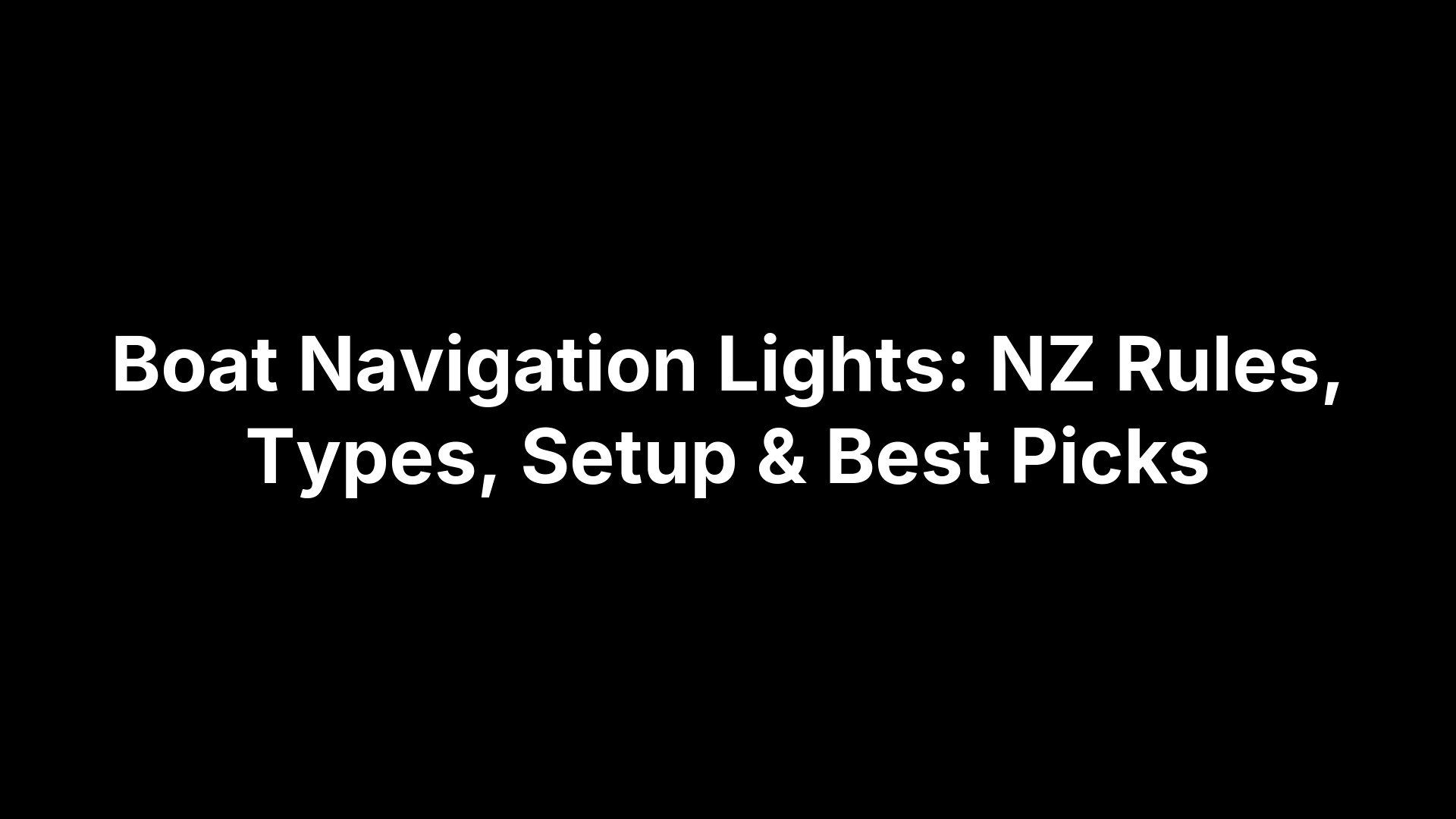 Boat Navigation Lights: NZ Rules, Types, Setup & Best Picks