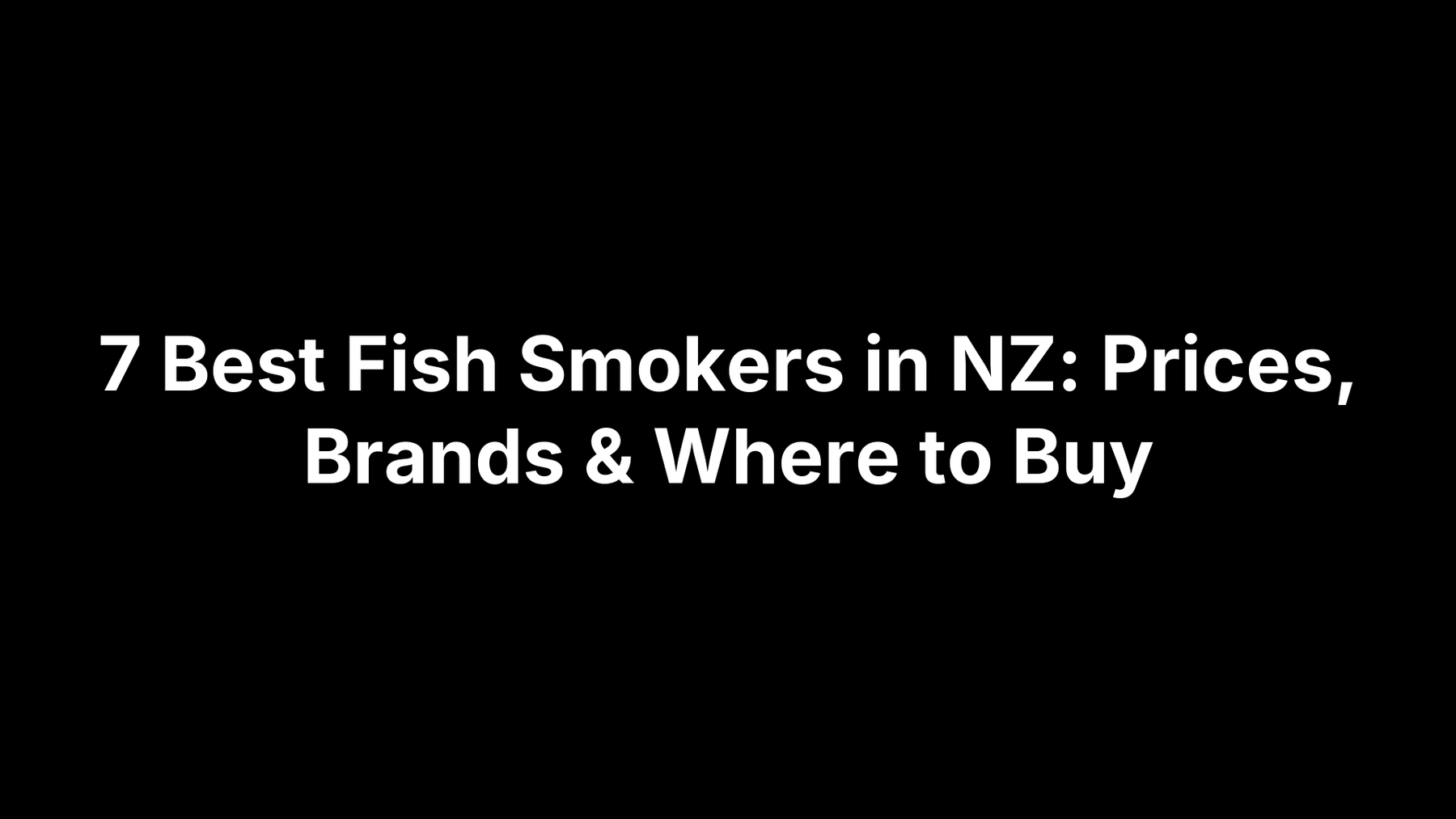 7 Best Fish Smokers in NZ: Prices, Brands & Where to Buy