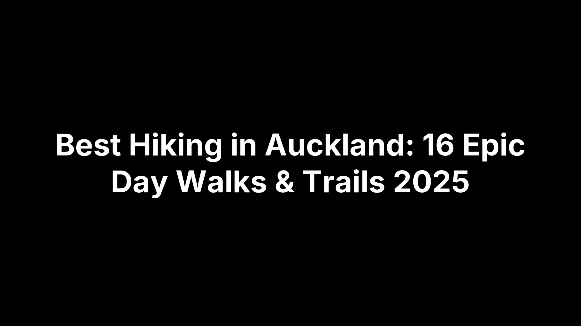 Best Hiking in Auckland: 16 Epic Day Walks & Trails 2025