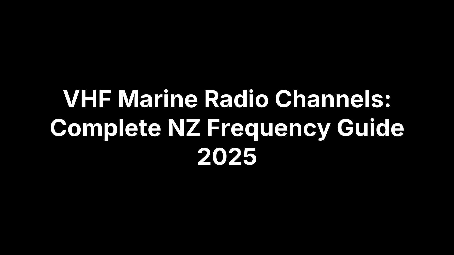 VHF Marine Radio Channels: Complete NZ Frequency Guide 2025