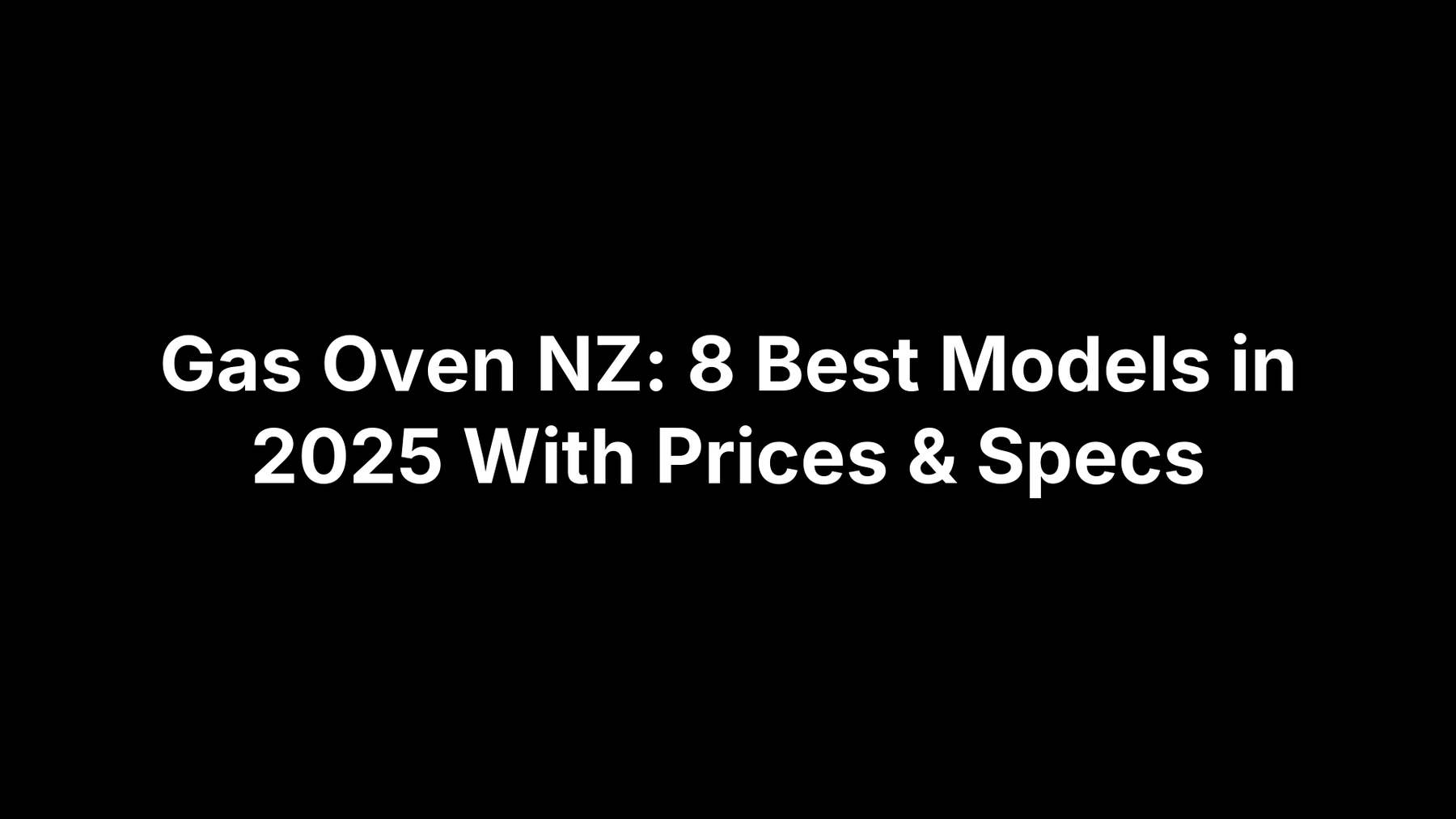 Gas Oven NZ: 8 Best Models in 2025 With Prices & Specs