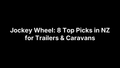 Jockey Wheel: 8 Top Picks in NZ for Trailers & Caravans