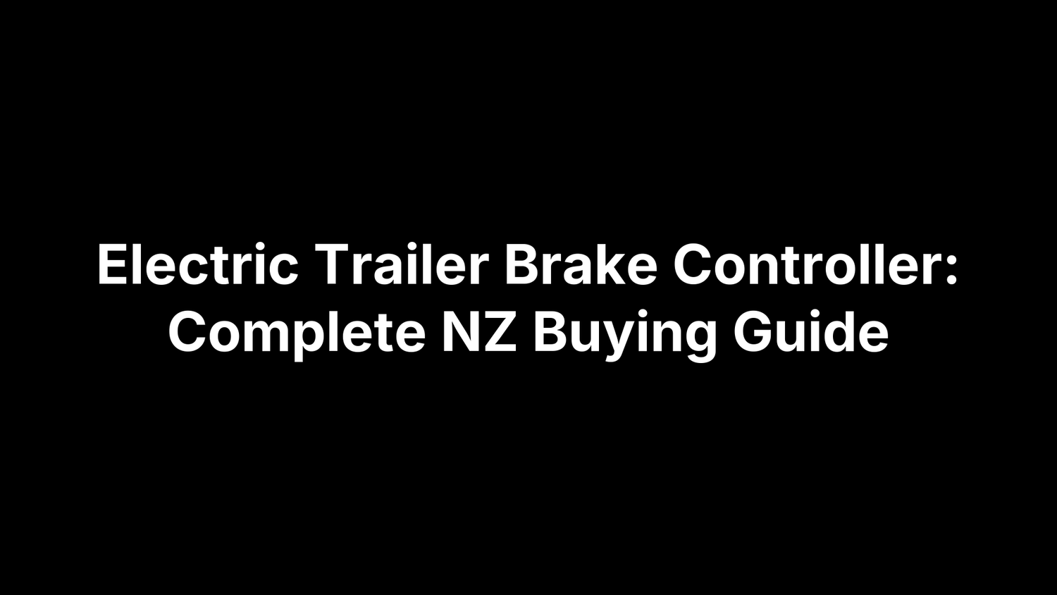 Electric Trailer Brake Controller: Complete NZ Buying Guide