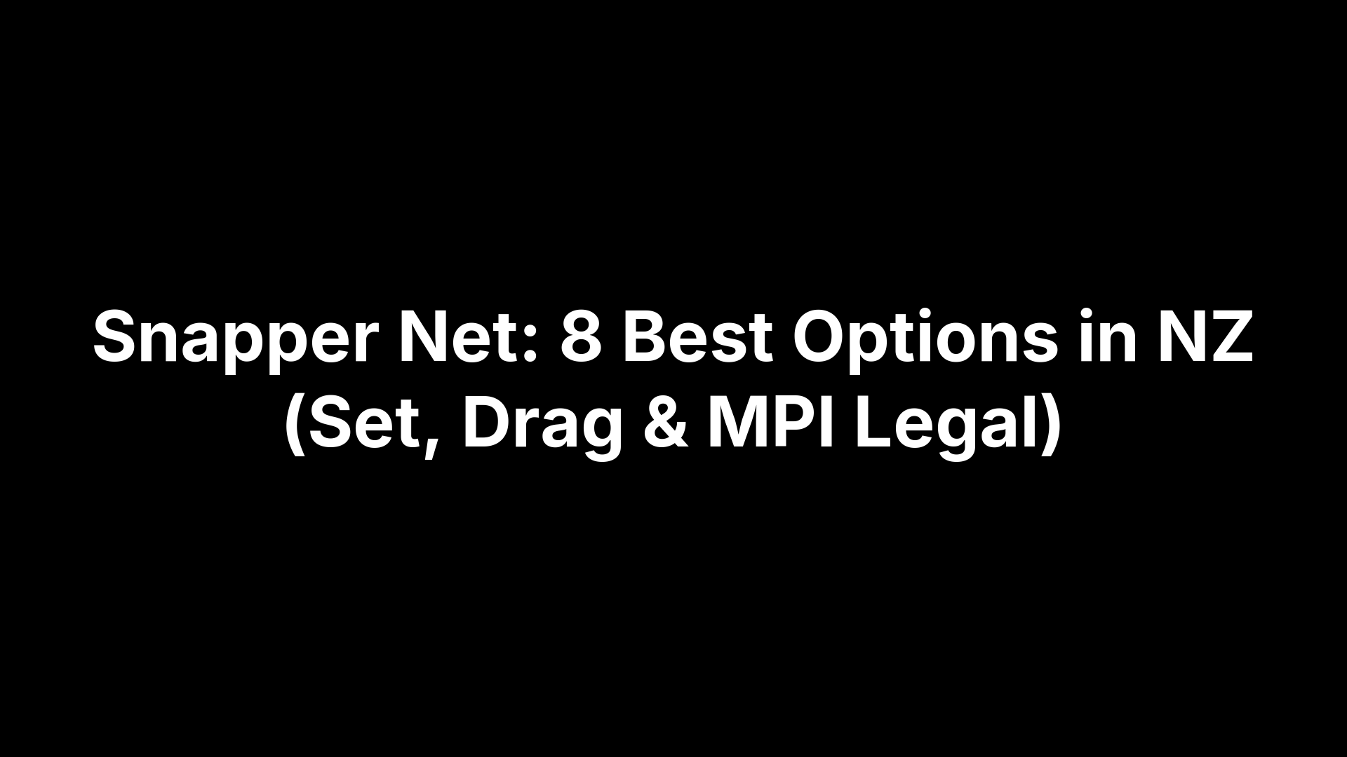Snapper Net: 8 Best Options in NZ (Set, Drag & MPI Legal)