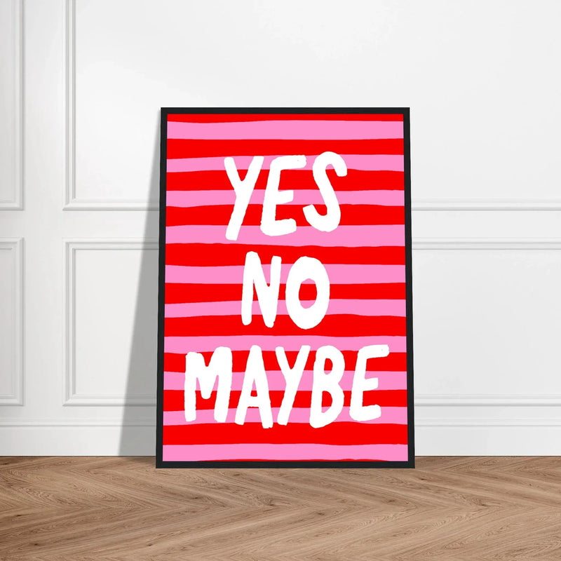 Yes No Maybe by Blank Wall Print Shop