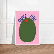 Olive You by Blank Wall Print Shop