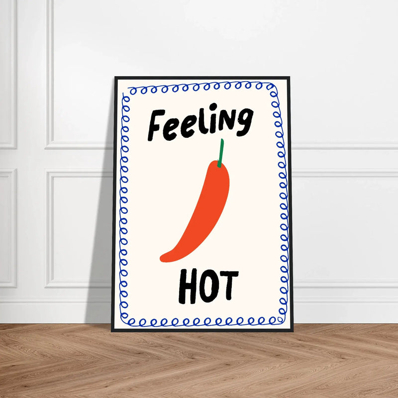 Feeling Hot by Blank Wall Print Shop