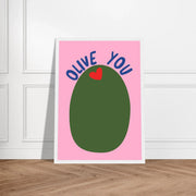 Olive You by Blank Wall Print Shop