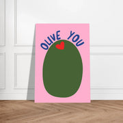 Olive You by Blank Wall Print Shop
