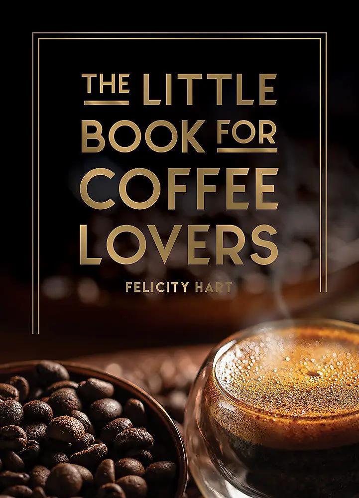 The Little Book for Coffee Lovers by Felicity Hart by Southbound Specialty Coffee
