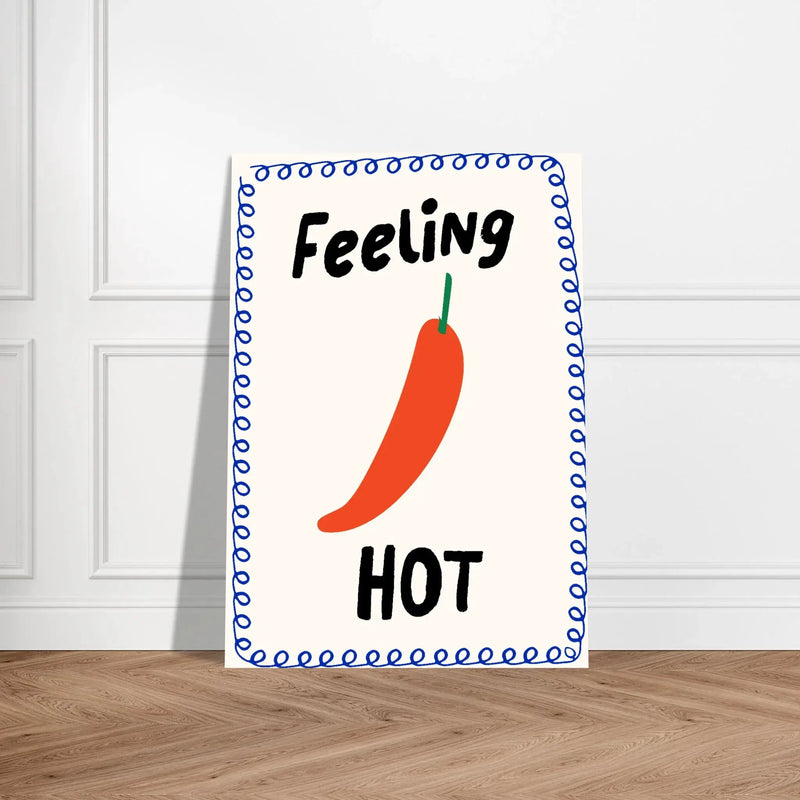 Feeling Hot by Blank Wall Print Shop
