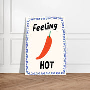 Feeling Hot by Blank Wall Print Shop
