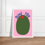 Olive You by Blank Wall Print Shop